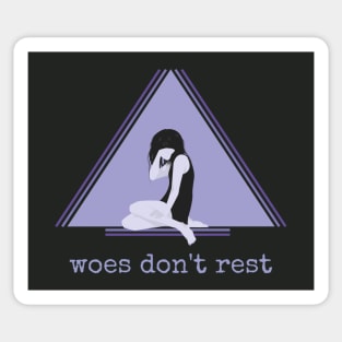 Woes Don't Rest Sticker